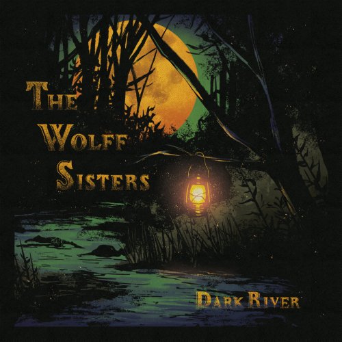 The Wolff Sisters - Dark River (2022)