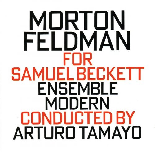 Ensemble Modern, Arturo Tamayo - Morton Feldman: For Samuel Beckett (1992)