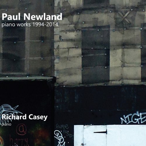 Richard Casey - Paul Newland piano works 1994-2014 (2022) [Hi-Res]