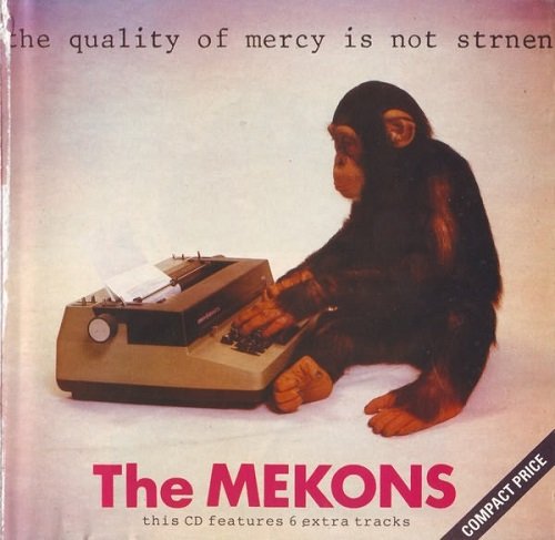 The Mekons - The Quality Of Mercy Is Not Strnen (1971/1990)