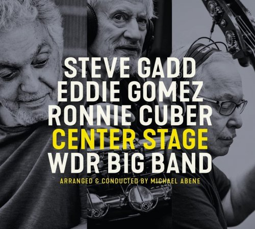 Steve Gadd, Eddie Gomez, Ronnie Cuber & WDR Big Band - Center Stage (2022) Hi Res