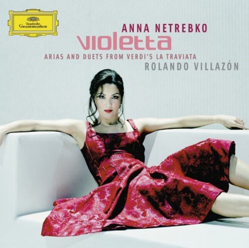 Anna Netrebko - Violetta: Arias and Duets from Verdi's La Traviata (2005)