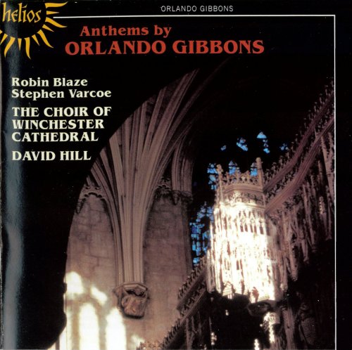 Robin Blaze, Stephen Varcoe, The Choir of Winchester Cathedral, David Hill - Gibbons: Anthems and Verse Anthems (2007)