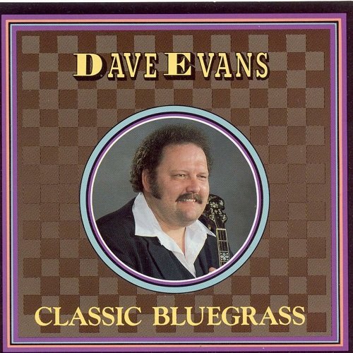 Dave Evans - Classic Bluegrass (2005)