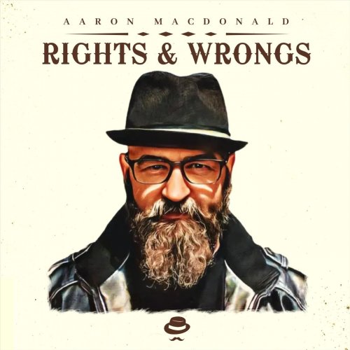 Aaron MacDonald - Rights & Wrongs (2022)