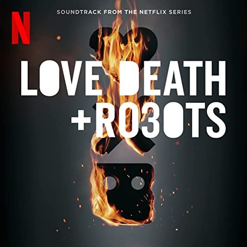 Various Artists - Love, Death & Robots: Season 3 (Soundtrack from the Netflix Series) (2022) [Hi-Res]