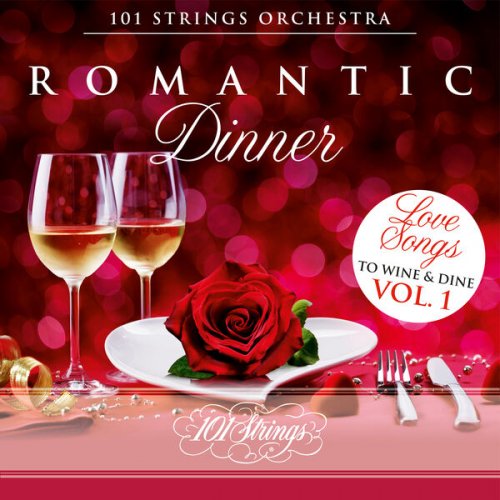 101 Strings Orchestra - Romantic Dinner: Love Songs to Wine & Dine, Vol. 1 (2022)