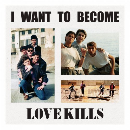 Love Kills - I Want to Become (2021)