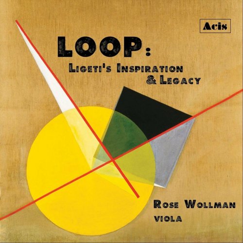 Rose Wollman - Loop: Ligeti's Inspiration & Legacy (2022)