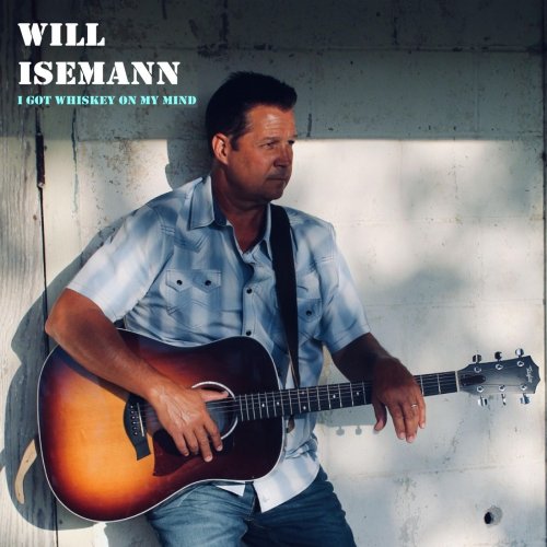 Will Isemann - I Got Whiskey on My Mind (2022)