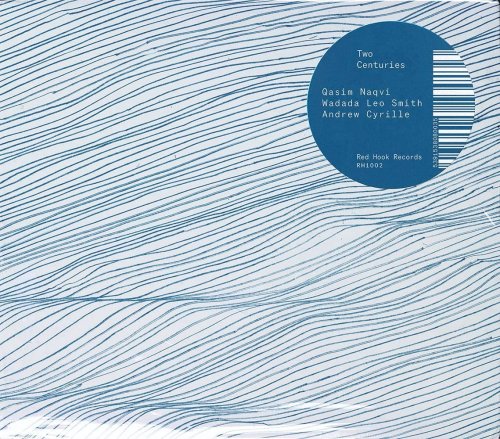 Qasim Naqvi, Wadada Leo Smith, Andrew Cyrille - Two Centuries (2022)