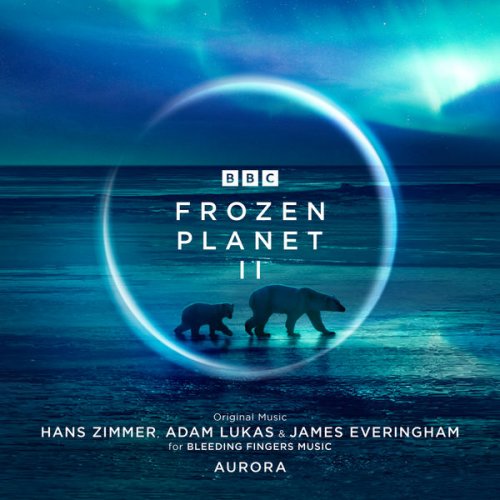 Hans Zimmer - Frozen Planet II (Original Television Soundtrack) (2022) [Hi-Res]
