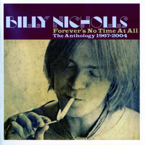 Billy Nicholls - Forever's No Time At All - The Anthology 1967-2004 (2005)