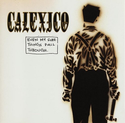 Calexico - Even My Sure Things Fall Through (2001)