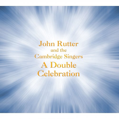 The Cambridge Singers, John Rutter - Rutter: A Double Celebration (2014)