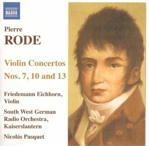 Friedemann Eichhorn - Pierre Rode - Violin Concertos Nos. 7, 10 and 13 (2009)