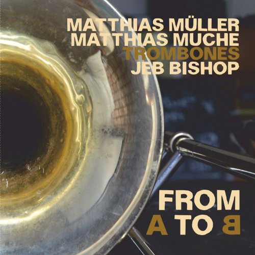 Matthias Muche, Jeb Bishop, Matthias Muller - From A to B (2022)