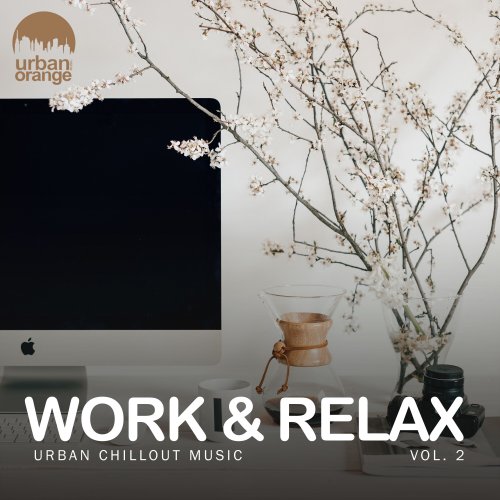 VA - Work & Relax, Vol. 1 & Vol. 2: Urban Chillout Music (2022)
