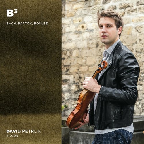 David Petrlik - B3: Bach, Bartók, Boulez (2022)