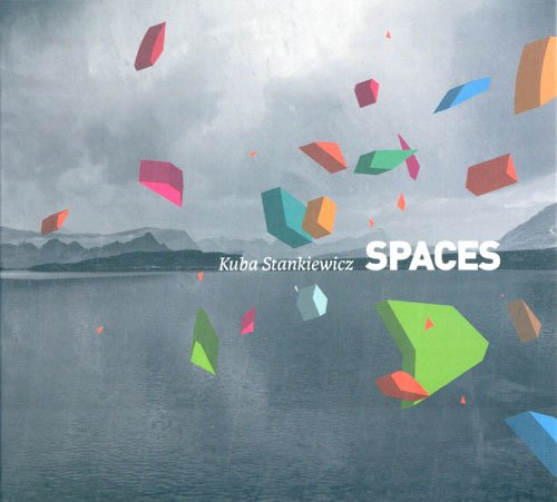 Kuba Stankiewicz - Spaces (2012)