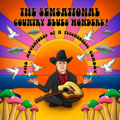 The Sensational Country Blues Wonders! - The Adventues Of A Psychedelic Cowboy (2022)