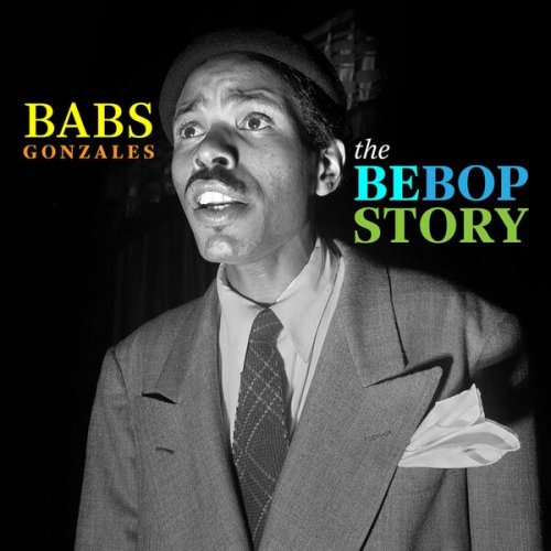 Babs Gonzales - The Bebop Story (2022)