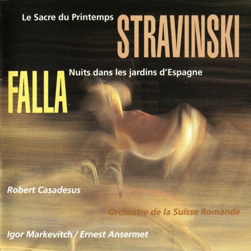 Igor Markevitch, Ernest Ansermet - Stravinsky: Le Sacre du printemps / Falla: Noches en los jardines de Espana (1999)