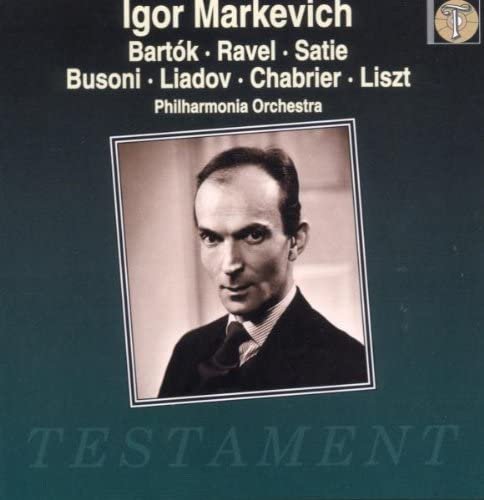 Philharmonia Orchestra, Igor Markevitch - Bartòk, Ravel, Satie, Busoni, Liadov, Chabrier, Liszt (1995)