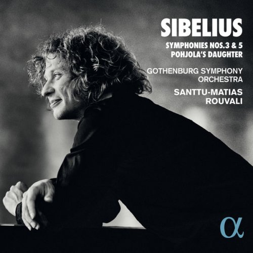 Santtu-Matias Rouvali and Gothenburg Symphony Orchestra - Sibelius: Symphonies Nos. 3 & 5 Pohjola's Daughter (2022) [Hi-Res]