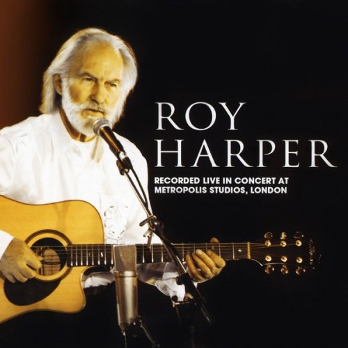 Roy Harper - Live In Concert at Metropolis Studios, London (2012)
