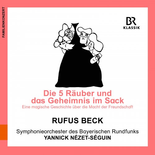 Rufus Beck, Bavarian Radio Symphony Orchestra, Yannick Nézet-Séguin - The Five Thieves and the Secret in the Sack (Live) (2022) [Hi-Res]
