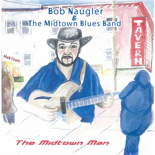 Bob Naugler, The Midtown Blues Band - The Midtown Man (2014)