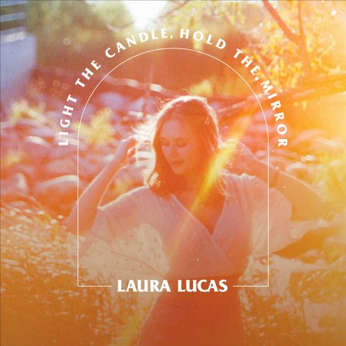 Laura Lucas - Light the Candle, Hold the Mirror (2022)
