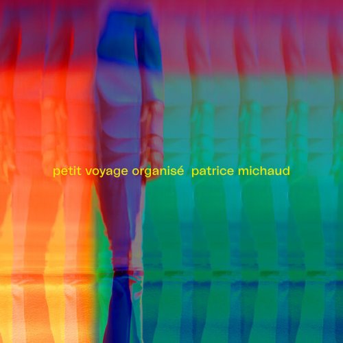 Patrice Michaud - Petit voyage organisé (2022) Hi-Res