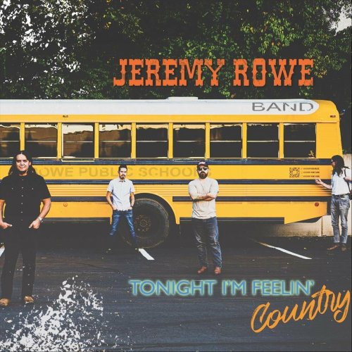 Jeremy Rowe Band - Tonight I'm Feelin' Country (2022)