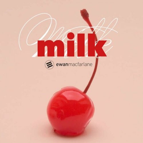 Ewan Macfarlane - MILK (2022)