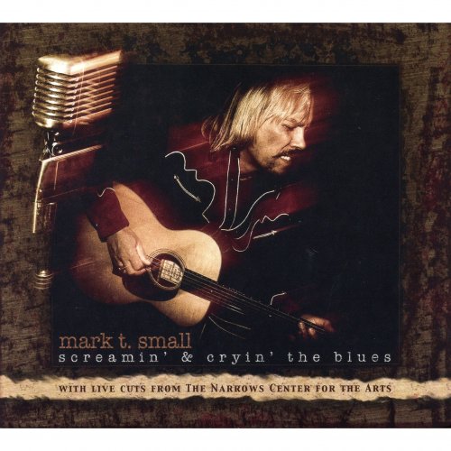 Mark T. Small - Screamin' and Cryin' the Blues (2008)