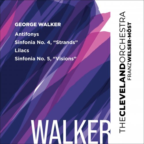 Cleveland Orchestra & Franz Welser-Möst - Walker Antifonys, Lilacs, Sinfonias Nos 4 & 5 (2022) [Hi-Res]