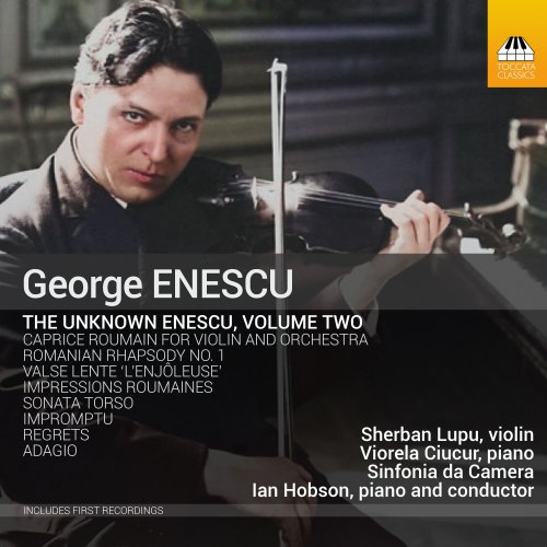 Ian Hobson, Sinfonia Da Camera, Sherban Lupu - The Unknown Enescu, Vol. 2 (2022) [Hi-Res]