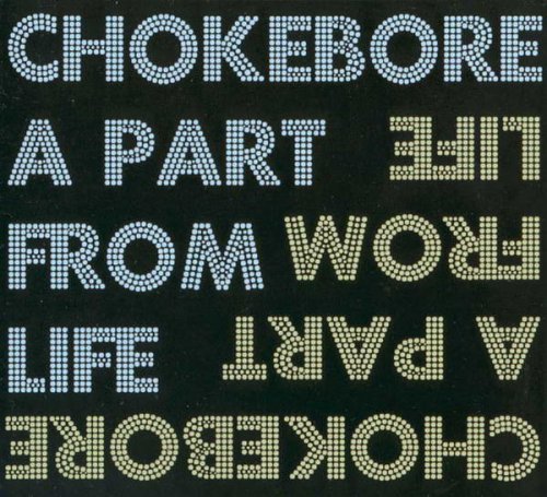 Chokebore - A Part from Life (2003) CD-Rip