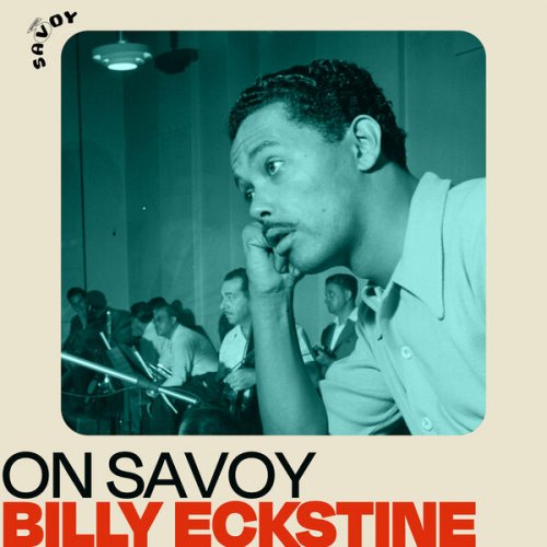 Billy Eckstine - On Savoy: Billy Eckstine (2022)