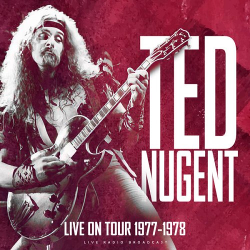 Ted Nugent - Live On Tour 1977-1978 (live) (2022)