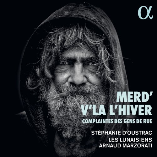 Stéphanie d'Oustrac, Arnaud Marzorati, Les Lunaisiens & Adélaïde Stroesser - Merd'v'là l'hiver: Complaintes des gens de rue (2022) [Hi-Res]