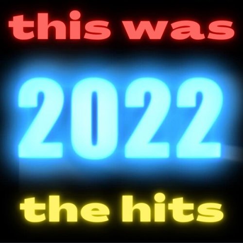 VA -this was 2022 the hits (2022)