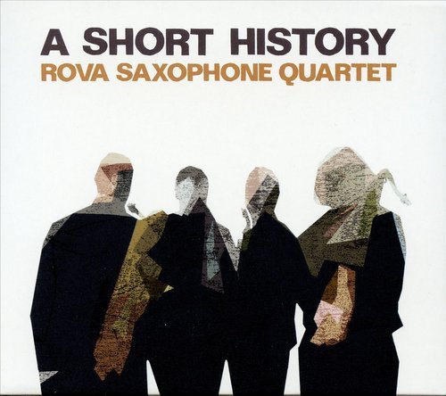 Rova Saxophone Quartet - A Short History (2012)