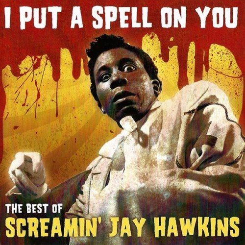 Screamin' Jay Hawkins - I Put A Spell On You: The Best Of Screamin' Jay Hawkins (2010)