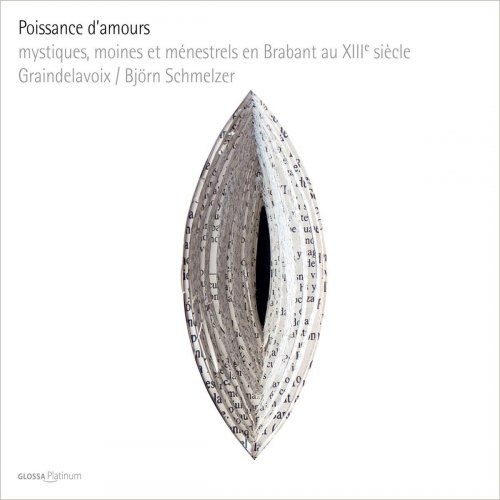 Graindelavoix, Björn Schmelzer - Poissance d'amours: Mystics, monks and minstrels in 13th-century Brabant (2008)