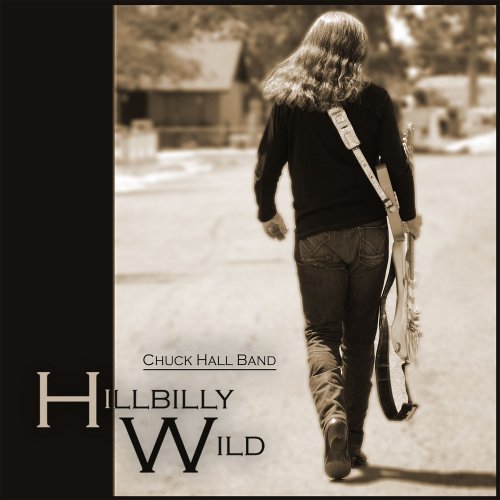 Chuck Hall Band - Hillbilly Wild (2014)