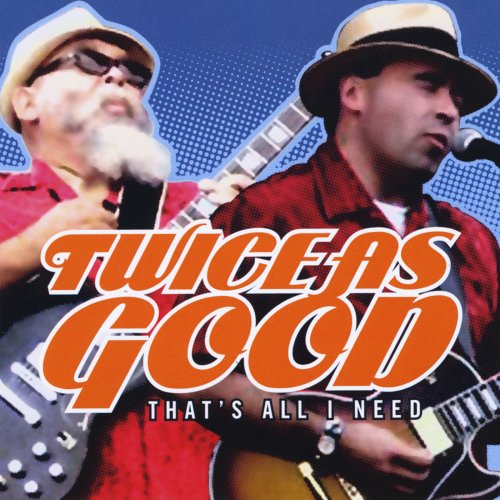 Twice As Good - That's All I Need (2014)