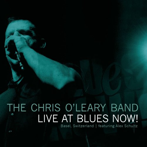 The Chris O'Leary Band - Live At Blues Now! (2014)